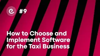 How To Choose and Implement Software For The Taxi Business