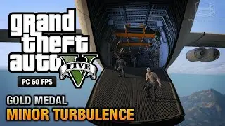 GTA 5 Minor Turbulence | Grand Theft Auto V: Minor Turbulence | Minor Turbulence by PvP Master