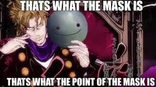 DIO explains what the point of the mask is (Dream song meme)