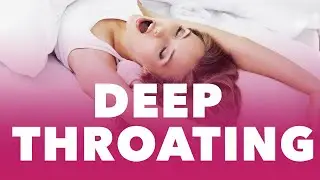 Throat-gasms! Deep Throating Bliss.