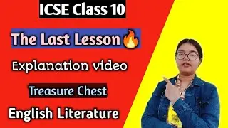 The Last Lesson | ICSE Class 10🔥 English | Explanation video  | Treasure Chest Book