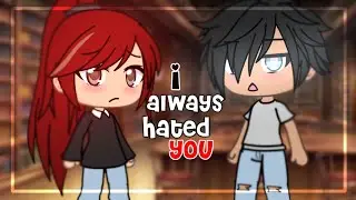 “Ive Always Hated You” || GLMM || Gacha Life Mini Movie