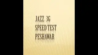 Mobilink jazz 3g speed test university campus Peshawar
