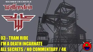 Return to Castle Wolfenstein - 03 Tram Ride - All Secrets UHD 4K