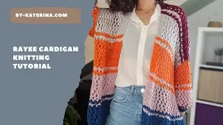 Rayee Cardigan. Knitting Tutorial
