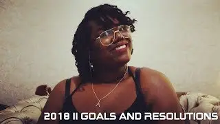 2018 || Goals and Resolutions