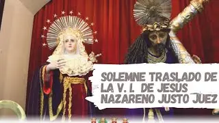 Solemne Traslado de la V. I. De Jesús Nazareno Justo Juez 2021