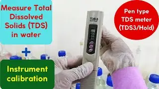 Measuring Total Dissolved Solids (TDS) in Water: Calibration & Measurement - TDS-3 & TDS Meter(Hold)