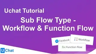 UChat Tutorial 47 - Sub Flow Type - Workflow & Function Flow