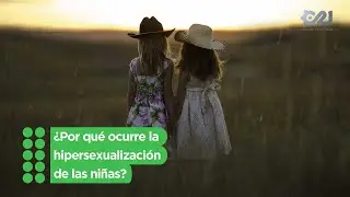 ¿Por qué ocurre la hipersexualización de las niñas?