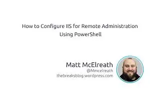 How To Configure IIS For Remote Administration Using PowerShell