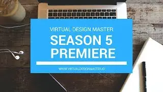 Virtual Design Master - S5E1 - Season 5 Introduction