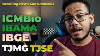 CONCURSOS DO ICMBio, IBAMA, IBGE, TJMG, TJSE