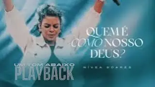Nivea Soares - Quem É Como Nosso Deus | Playback em Um Tom Abaixo 👇