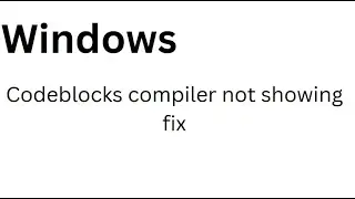 codeblocks compiler not visible c++ help fix