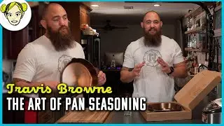 Travis Browne's Art of Pan Seasoning | Ronda's Kitchen 