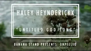 Unpeeled: Haley Heynderickx - “Untitled God Song”