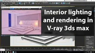 How to interior lighting and rendering in Vray 3ds max