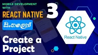 Mobile application development with React Native | Sinhala - සිංහලෙන් | #3 Create a project