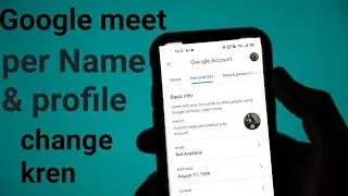 Google meet per naam kaise change kren?||Google meet per profile photo kaise change kren?||