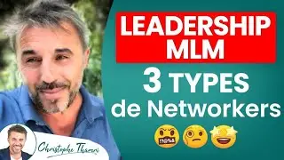 Comment booster son leadership : 3 types de Networkers dans vos équipes | Christophe Thamri