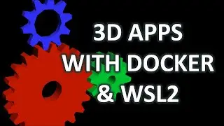 3D Accelerated (GPU) Apps in Docker Container on WSL2