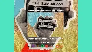 Episode 23: “The Biannual Music Podcast” - The Scratch Cast: The Alternative Music Podcast