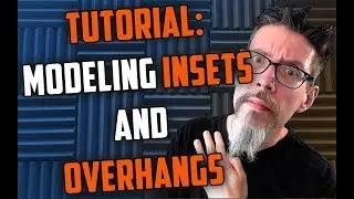Tutorial : Modeling Insets & Overhangs
