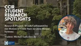 CCIR Student Spotlights: Michael on Winds Collimated by the Motion of Giant Stars