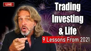 Trading, Investing And Life: 9 Lessons I Learned In 2021 | Episode 209