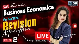 CA Foundation | Economics | Revision Marathon Part 2 | September 2024 | CA Aakansha Arora