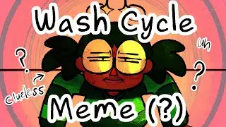 Wash Cycle (Original Animation Meme?)