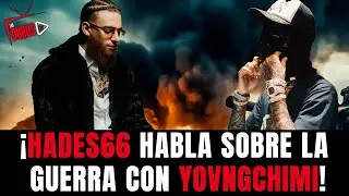 ¡Hades66 habla sobre la guerra con YovngChimi!