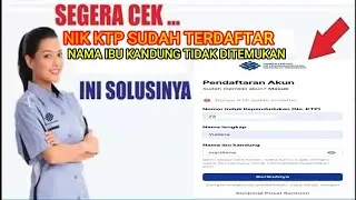solusi NIK KTP sudah terdaftar di sisnaker/kemnaker Nama ibu kandung tidak ditemukan