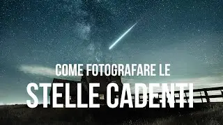 Come Fotografare le Stelle Cadenti