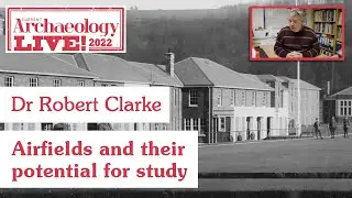 Airfields and their potential for study - Dr Robert Clarke