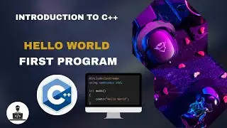 Hello World Program | Your First Code! | Lecture 2 | Introduction To C++ Programming Language
