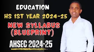 hs 1st year education syllabus 2024-2025 ahsec| class 11 ahsec educa syllabus 2024-25 with blueprint