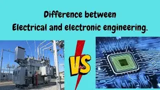 difference between Electrical and Electronic Engineering || introduction to electronic Eng. part-1.
