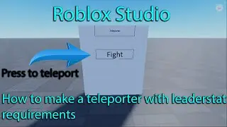 Roblox Studio - How to make a teleporter with leaderstat requirements