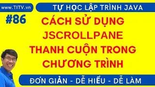 Java 86. Cách hiển thị thanh cuộn và sử dụng JScrollPane | Lập trình Java