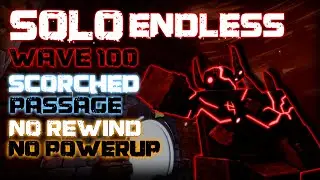 TDX Reaching Endless Wave 100 Scorched Passage | No Rewind/Powerup | Roblox Tower Defense X