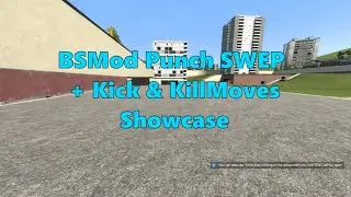 Garry's Mod Showcase - BSMod Punch SWEP + Kick & KillMoves