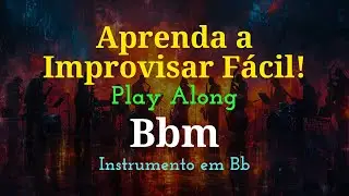 Improvisação na Escala Bbm | Play Along para Instrumento em Bb (Fácil e Divertido)