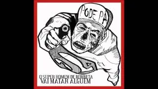 Pode Pá - O Super Homem de Bombeta vai Matar Alguém [FULL ALBUM]