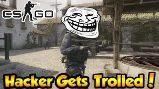 Hacker Gets Trolled!!! (CS:GO)