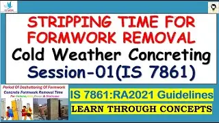 Stripping Time for Formwork in Cold Weather Concreting|IS7861 Code Provisions|Comparison with IS 456