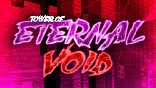 [HARDEST TOWER] Tower of Eternal Void (ToEV) // Completion