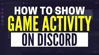 How To Show What Game You're Playing On Discord (2025)