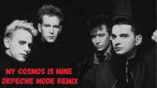 Depeche Mode :   My Cosmos Is Mine  REMIXES   #dm #depechemode